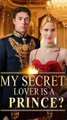 My Secret Lover is a Prince #FULL EPISODE #shortfilm