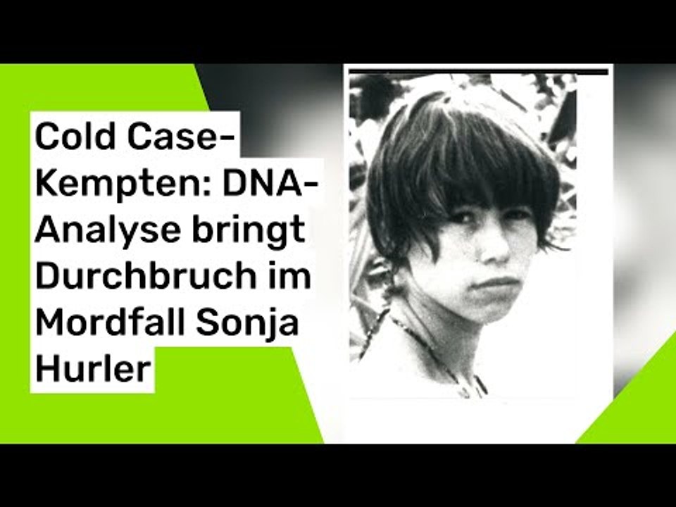 Cold Case-Kempten: DNA-Analyse bringt Durchbruch im Mordfall Sonja Hurler