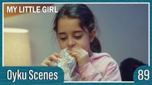 Oyku Scenes 89 - My Little Girl Episode