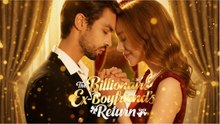 The Billionaire Ex-Boyfriend's Return FULL DRAMA