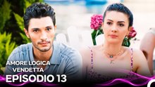 Amore Logica Vendetta Episodio 13 (Doppiato in Italiano)