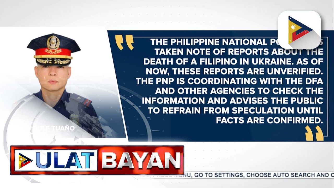 PNP, nakikipag-ugnayan sa DFA at iba pang ahensya para suriin ang impormasyon tungkol sa pagkamatay ng isang Pinoy sa Ukraine
