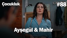 Ayşegül & Mahir #88 - Çocukluk