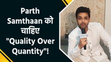 IANS Exclusive: Parth Samthaan बोले 'अगर आपका काम Honest है, तो Audience तक पहुंचेगा'!