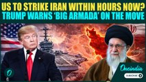 U.S. Vs Iran War: Trump WARNS Khamenei ‘VERY POWERFUL Armada’ Moving Toward Iran | ‘Will Use If…’