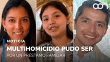 Multihomicidio pudo ser por un préstamo familiar