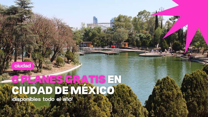 6 planes gratis disponibles todo el año en CDMX