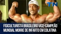 Fisiculturista brasileiro vice-campeão mundial morre de infarto em Colatina