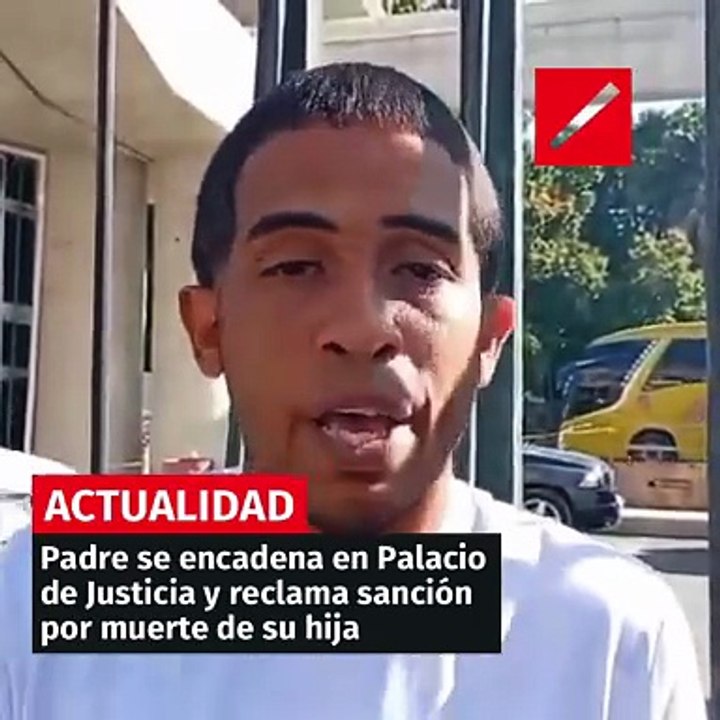 Padre se encadena en Palacio de Justicia y reclama sanción por muerte de su hija