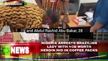 Nigeria Arrests Brazilian Lady With ₦3b Worth Heroin Hid In Coffee Packs