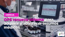 OPS renueva sistema para adquirir y abastecer insumos médicos