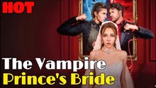 The Vampire Prince's Bride Full Movies English Sub