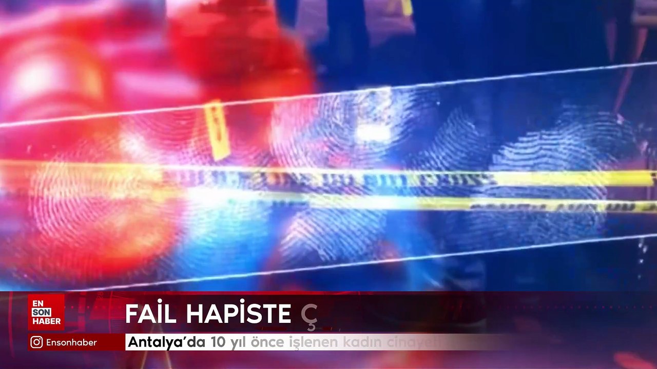 Antalya’da 10 yıl önce işlenen kadın cinayeti aydınlatıldı