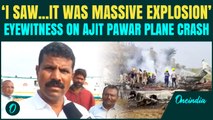 Ajit Pawar Plane Crash BREAKING: Eyewitness Recalls TERRIFYING Details of Deadly Crash | Maharashtra