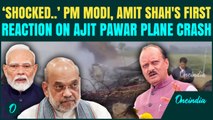 Ajit Pawar Plane Crash BREAKING: PM Modi, HM Amit Shah REACT to Maharashtra Dy CM Demise in Baramati