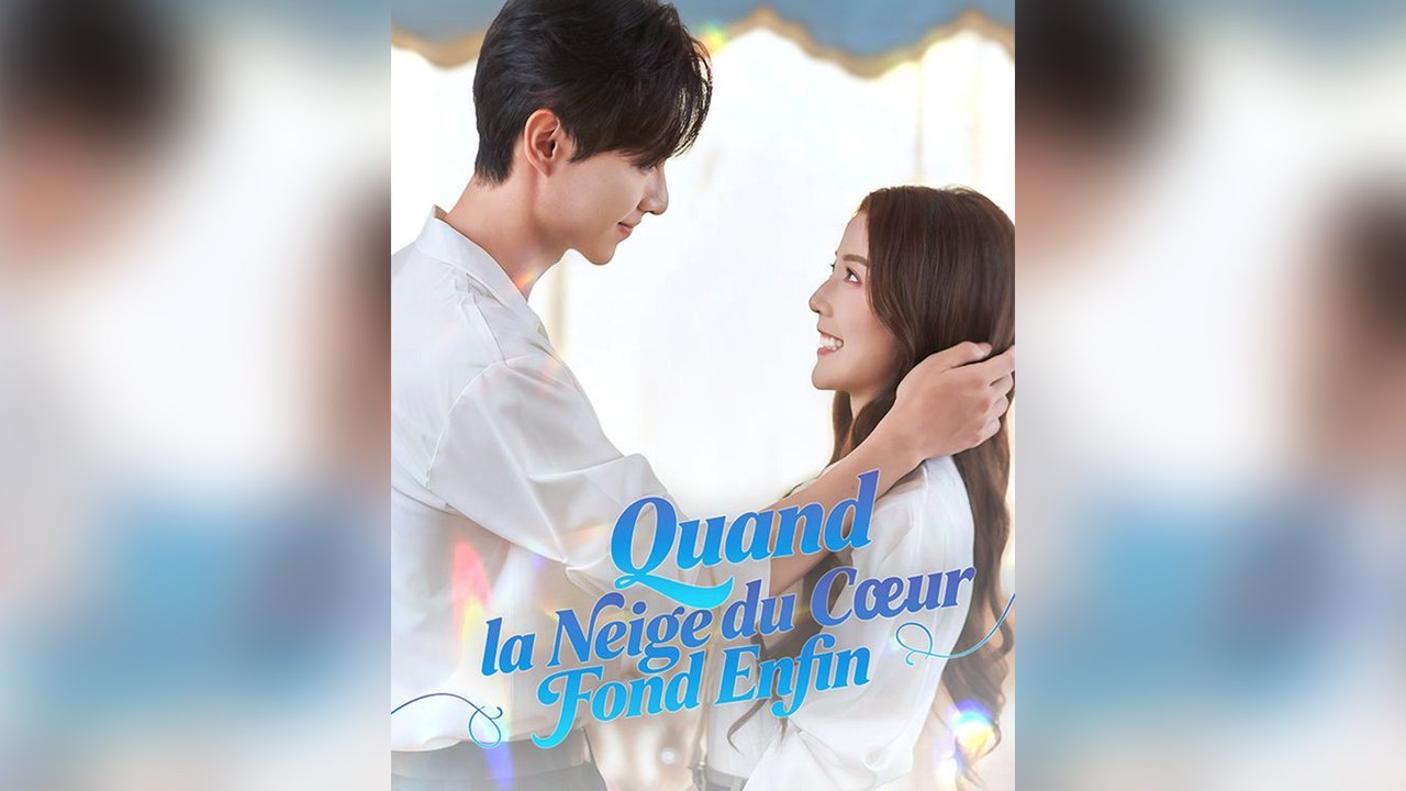 Quand la Neige du Cœur Fond Enfin#Épisodes Complet
