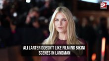 'Definitely my least favourite': Ali Larter doesn't enjoy Landman bikini scenes