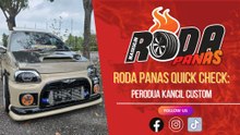 RODA PANAS QUICK CHECK : PERODUA KANCIL CUSTOM