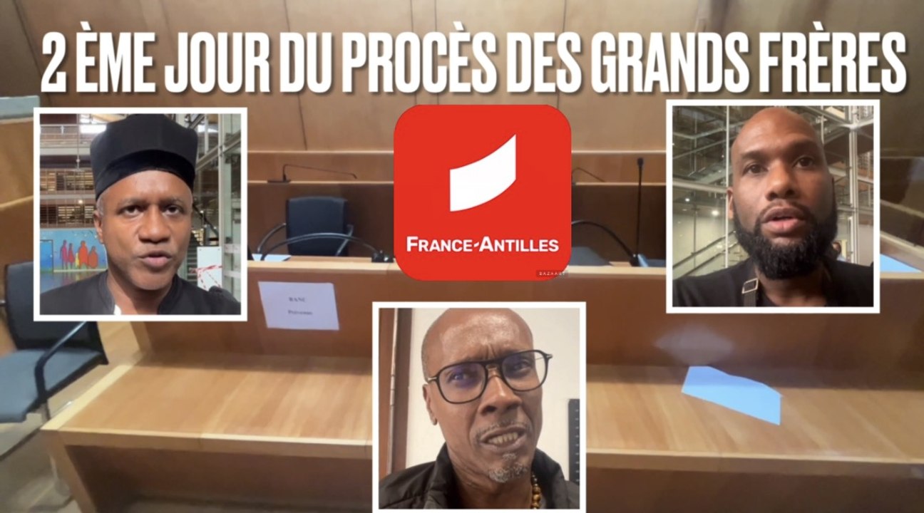 [MARTINIQUE] Procès des "Grands Frères" : Interrogés sur leur personnalité