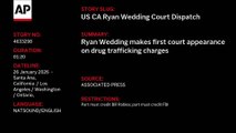 Ryan Wedding makes first court appearance on drug trafficking charges