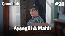 Ayşegül & Mahir #98 - Çocukluk