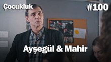 Ayşegül & Mahir #100 - Çocukluk