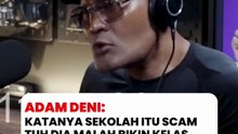 Adam Deni: Harga kelasnya 100 juta, katanya sekolah itu s*am?