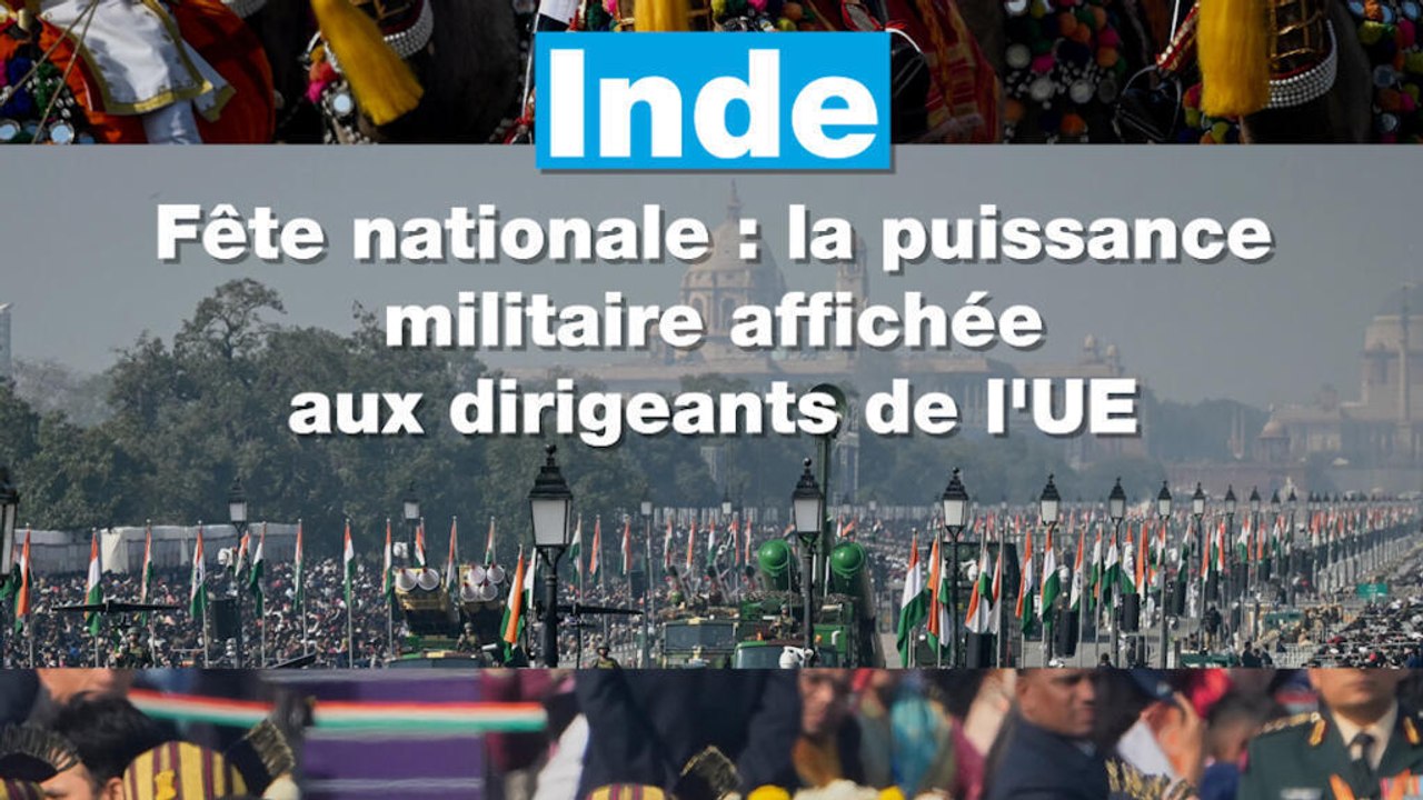 Fête nationale en Inde : la puissance militaire affichée devant les dirigeants de l'UE