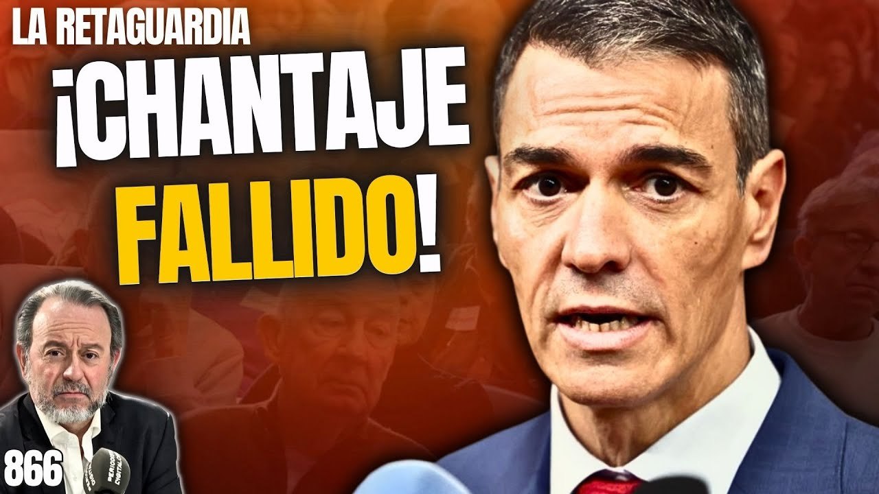 La Retaguardia #866 / ¡Sánchez se mete su chantaje a los pensionistas por la junta de la culata!