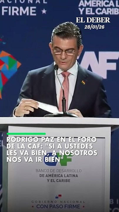 Rodrigo Paz en el Foro de la CAF: "Si a ustedes les va bien, a nosotros nos va ir bien"