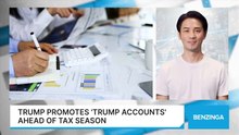 Trump Pushes 'Trump Accounts'