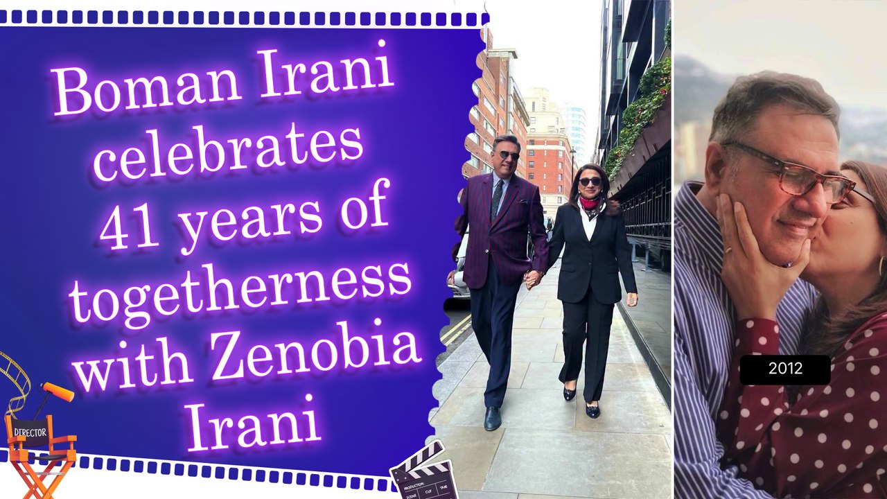 Boman Irani shares throwback video as he celebrates 41 years with Zenobia, says 'Long enough to confuse historians'