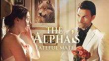 The Alpha's Fateful Mate - Full Movie