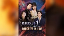 Reborn to Protect My Daughter-in-Law Full Movies