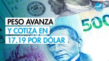Peso mexicano continúa su tendencia positiva frente al dólar; cotiza en 17.19 unidades