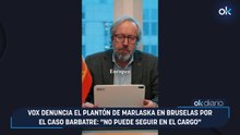 Vox denuncia el plantón de Marlaska en Bruselas por el caso Barbatre: "No puede seguir en el cargo"