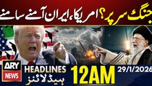 Iran Or America Face To Face - Middle East Updates | ARY News 12 AM Headlines | 29th Jan 2026