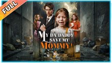 My DA Daddy, Save My Mommy! Full Movie - 2026