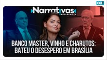 Banco Master, vinho e charutos: bateu o desespero em Brasília | Narrativas #553 Madeleine Lacsko