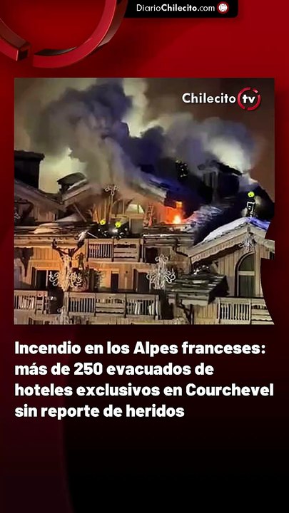 Incendio en los Alpes franceses: más de 250 evacuados de hoteles exclusivos en Courchevel sin reporte de heridos