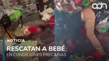Así estaba el bebé rescatado en Ecatepec en condiciones precarias