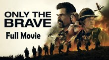 Only the Brave (2017) Watch HD