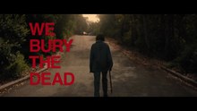 We Bury The Dead | Trailer 1