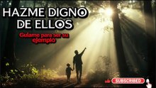 HASME DIGNO DE ELLOS -- REFLEXION