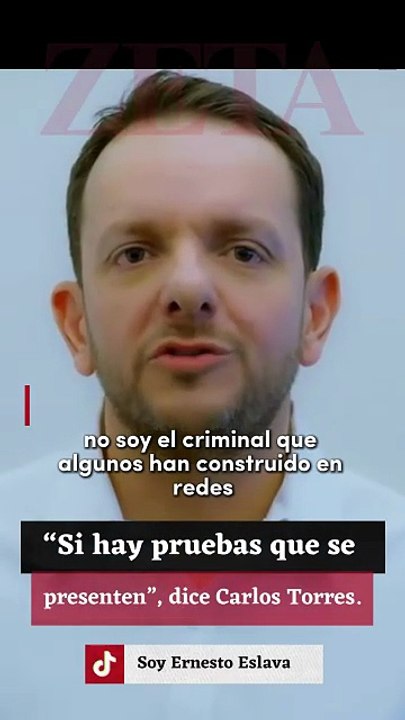 "Si hay pruebas que se presenten", dice Carlos Torres.
