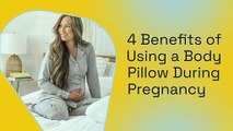 4 Benefits of Using a Body Pillow During Pregnancy