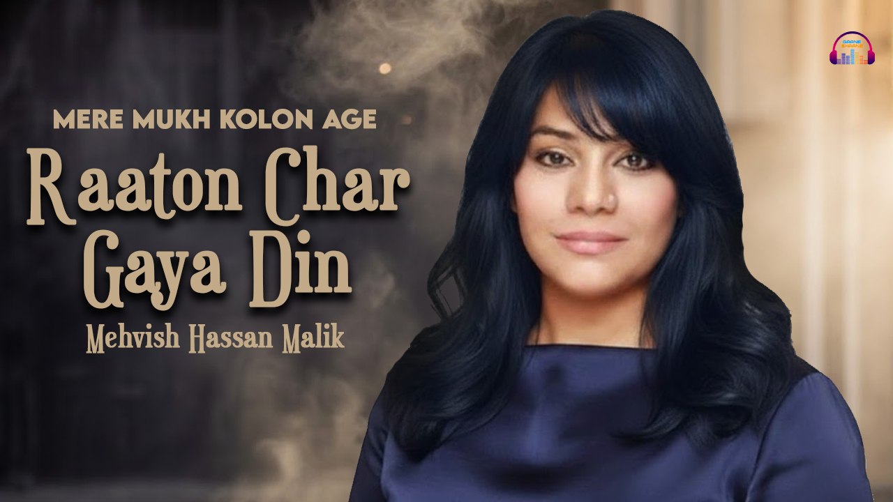 Raaton Char Gaya Din | Mere Mukh Kolon Age | Mehvish Hassan Malik