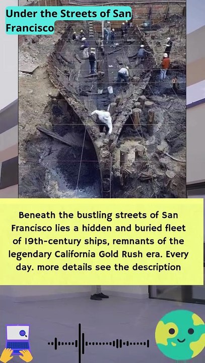 Hidden Fleet Beneath San Francisco Streets Remnants of California's Gold Rush Era