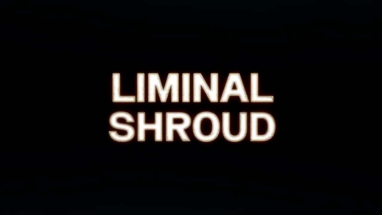 Liminal Shroud Official Trailer
