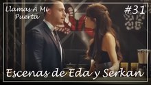 Escenas de Eda y Serkan #31 - Llamas A Mi Puerta